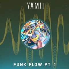 YAMII - Funk Flow Pt. 1