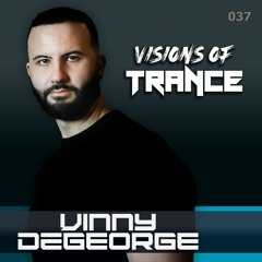 VINNY DeGEORGE -  Producer Set [Visions of Trance Sessions 037]