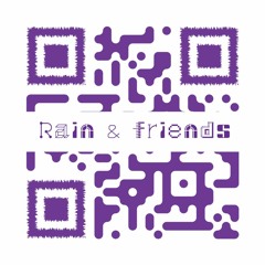Rain and Friends