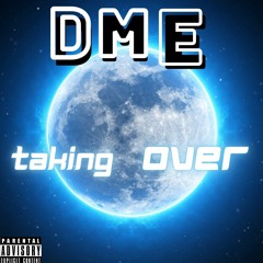 Dme- We Taking Over