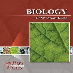 View EBOOK EPUB KINDLE PDF Biology CLEP Test Study Guide by  PassYourClass,Matthew J. Streem,Breely