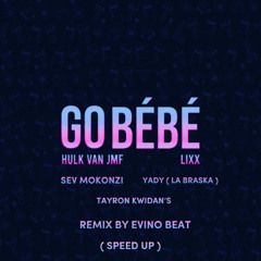 Hulk Van JMF Ft. Lixx - Go Bébé Speed Up ( Remix By Evino Beat )