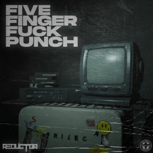 REDUCTOR - FIVE FINGER FUCK PUNCH
