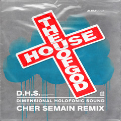 House Of God (Cher Semain Remix)