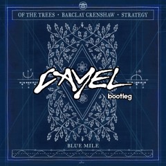 Blue Mile (cayel bootleg) -  Of The Trees & Barclay Crenshaw Ft. Strategy *FREE DOWNLOAD*