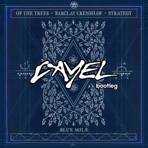 Blue Mile (cayel bootleg) -  Of The Trees & Barclay Crenshaw Ft. Strategy *FREE DOWNLOAD*