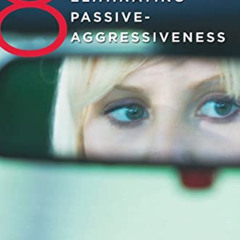 [Download] PDF ✏️ 8 Keys to Eliminating Passive-Aggressiveness (8 Keys to Mental Heal