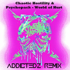 Chaotic Hostility & Psychoweapon - World Of Hurt (Addictedz Remix)