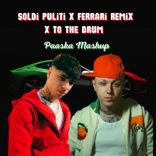 Soldi puliti x Ferrari Remix x To the Drum(Paaska Mashup)