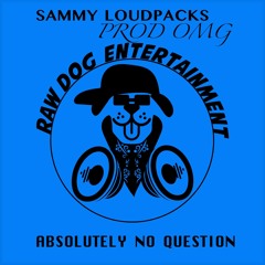 SAMMY LOUDPACKS - No Question - prod. OMG