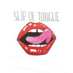 Slip Of The Tongue