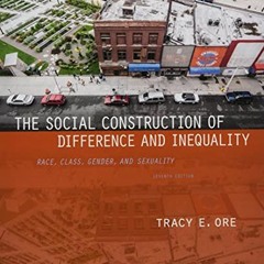 [View] EBOOK EPUB KINDLE PDF The Social Construction of Difference and Inequality: Ra