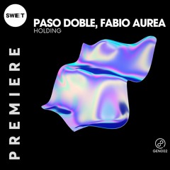 PREMIERE : Paso Doble, Fabio Aurea - Holding (Original Mix) [GĒNĒTIC]