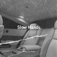 Slow Hands