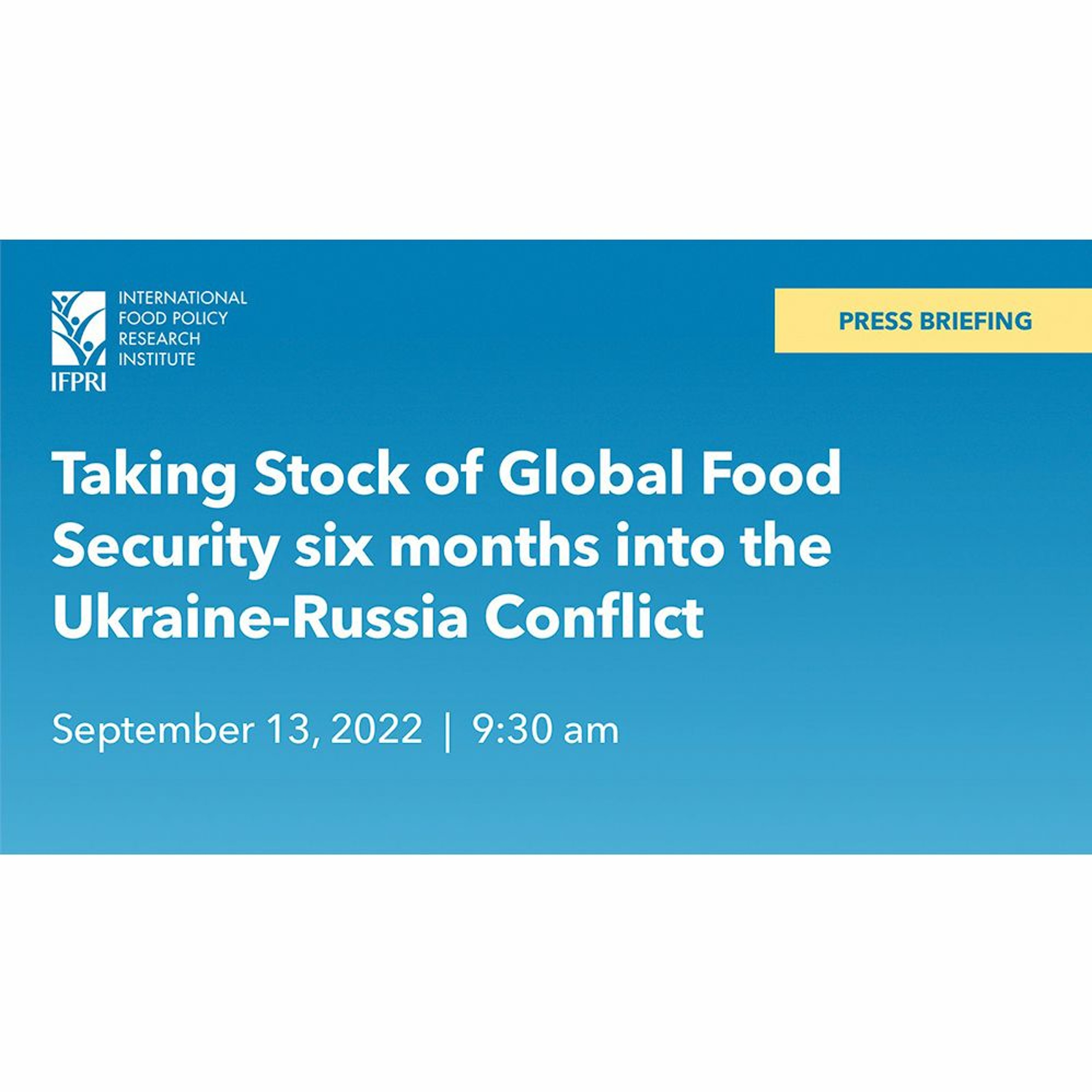 Press Briefing:  Taking Stock of Global Food Security six months into the Ukraine-Russia Conflict episode artwork