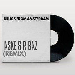 Mau P - Drugs From Amsterdam (ASKE & RIBAZ AFROHOUSE REMIX)
