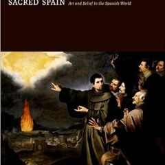 Books??Download?? Sacred Spain: Art and Belief in the Spanish World Full Books