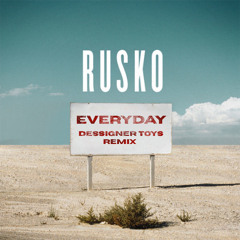 Rusko - Everyday [Dessigner Toys Remix]