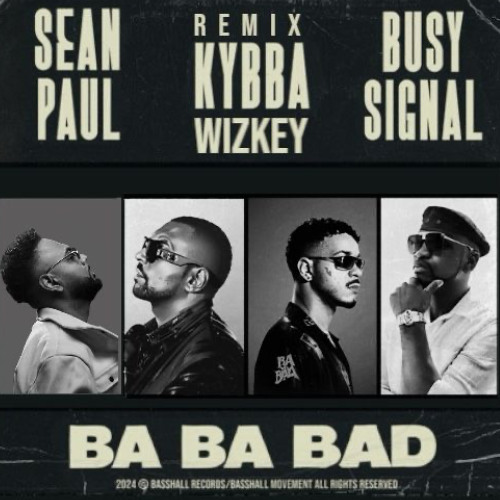 WIZKEY X KYBBA X SEANPAUL X BUSY SIGNAL - Ba Ba Bad Remix