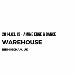 2014.03.15 - Amine Edge & DANCE @ Warehouse, Birmingham, UK
