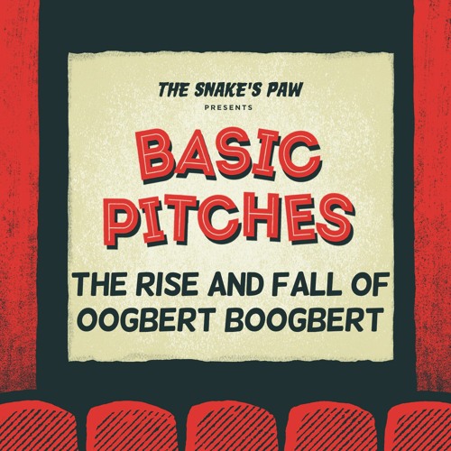 8. Basic Pitches - The Rise and Fall of Oogbert Boogbert