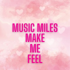 Music Miles - Make Me Feel