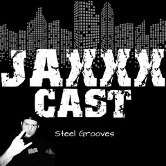 JAXXXCAST Sept 2023 w/ Steel Grooves