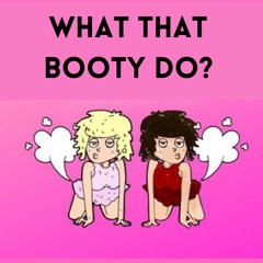 What That Booty Do? (He Say She Say Remix)
