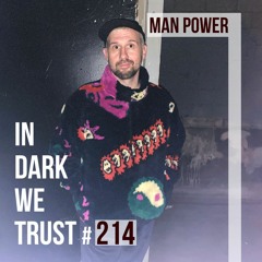 Man Power - IN DARK WE TRUST #214
