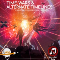 Time Wars & Alternate Timelines (Narration Only)