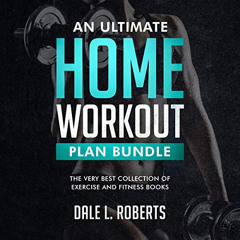 [DOWNLOAD] EPUB 🖌️ An Ultimate Home Workout Plan Bundle: The Very Best Collection of