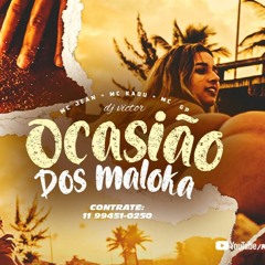 DJ Victor - ''OCASIÃO DOS MALOKA'' Mc's Jean, Kadu, GP (NOVA ERA)