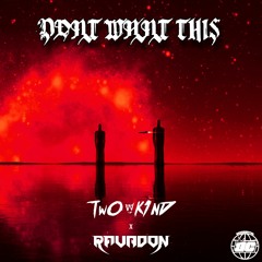 TWO KIND & Ravadon - Don't Want This [FREE DOWNLOAD]