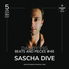 Beats And Pieces #46 on Ibiza Stardust Radio - Guest: SASCHA DIVE 01 2024