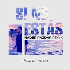 Iñigo Quintero - Si No Estas (Nader Razdar Remix)