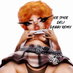 Ice Spice - Deli | Dabby Tech House Remix