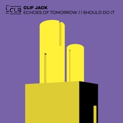 PREMIERE: Clif Jack - Echoes of Tomorrow (Original Mix) [Le Club Records]