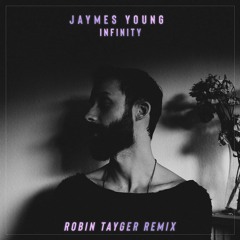 Jaymes Young - Infinity (Robin Tayger Remix)