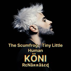 FREE DL : The Scumfrog - Tiny Little Human (KÖNI RɛNǟʀʀǟȶɛɖ)