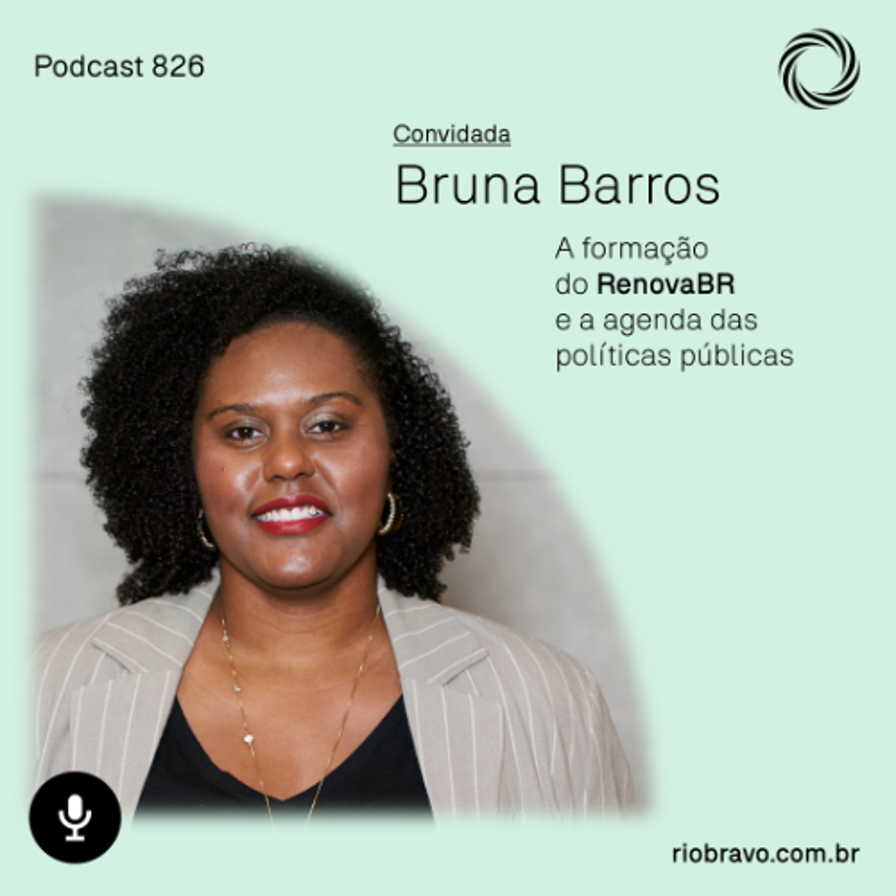 Podcast 826 – Bruna Barros: A formação do RenovaBR e a agenda das políticas públicas episode artwork