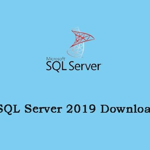 Stream MSSQL Server 2019: Download and Explore the Latest Version of ...