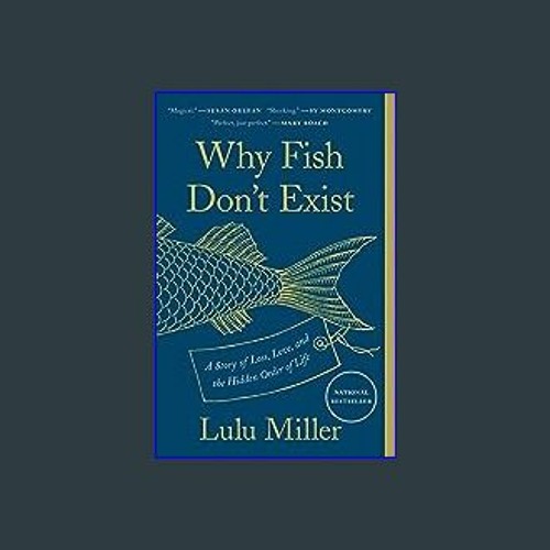 Stream #^Download Why Fish Don't Exist: A Story of Loss, Love, and the