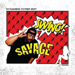 Savage - Swing (Dynamike Hyper Edit)