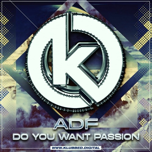 ADF - DO YOU WANT PASSION (KLUBBED DIGITAL)