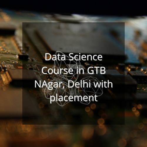 Data Science Course In Gtb Nagar with placement