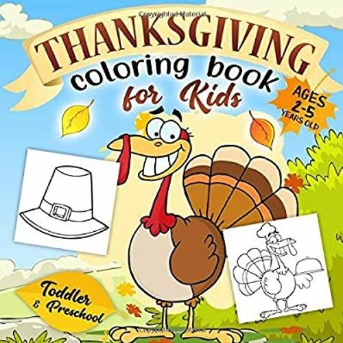 Download Stream Pdf Download Read Thanksgiving Coloring Book For Kids Ages 2 5 A Collection Of Fun And Easy Happ By Janina Fertig Listen Online For Free On Soundcloud