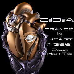 TRANCE IN HEART #355- CalDerA - Progressive House&Trance