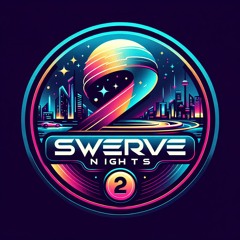 Swerve Nights 2