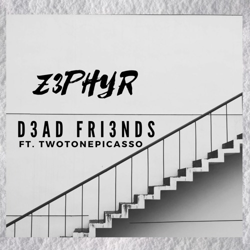 D3AD FRI3NDS Ft. TwoTonePicasso