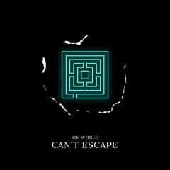 Sik World - Can't Escape